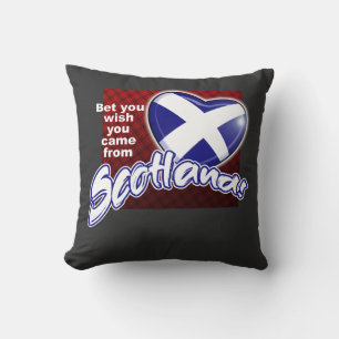 Bet you wish you came from SCOTLAND! Cushion