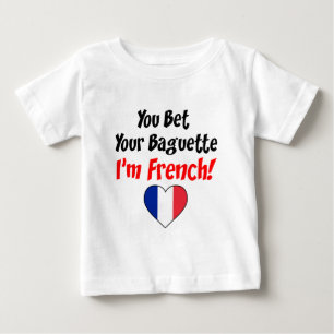 Bet Your Baguette French Baby T-Shirt