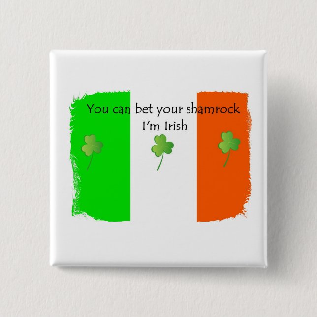 Bet your Shamrock I'm IRISH Button (Front)