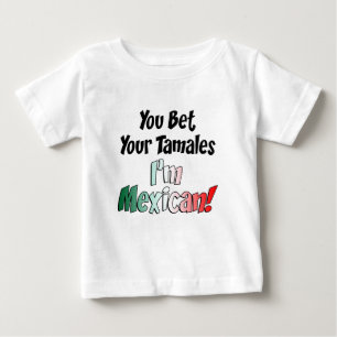 Bet Your Tamales Mexican Baby T-Shirt