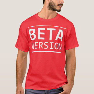beta version T-Shirt