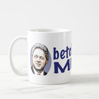 Betcha Miss Me Now! Bill Clinton  Mug