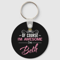 Beth Of Course I'm Awesome I'm Beth