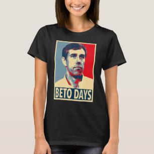 Beto Days   Beto O'rourke T-Shirt