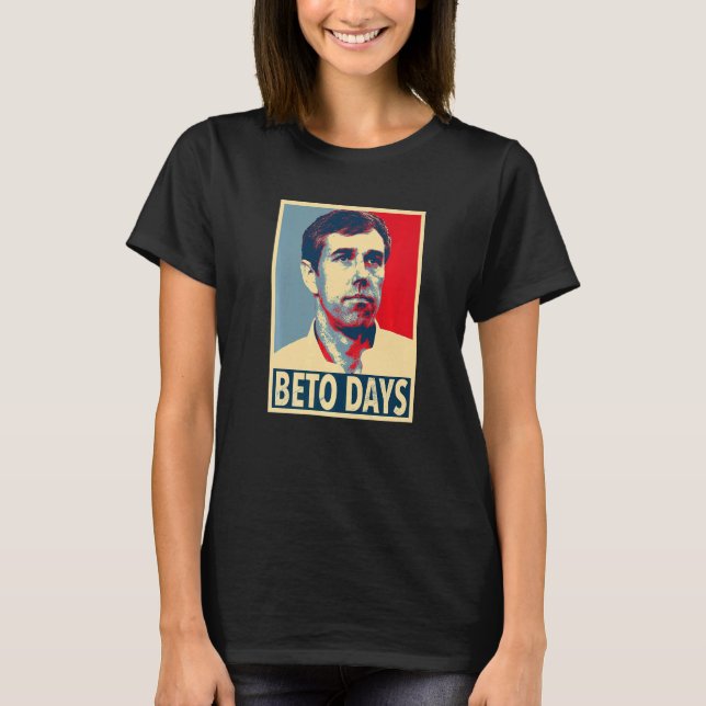 Beto Days  Beto O'rourke T-Shirt (Front)