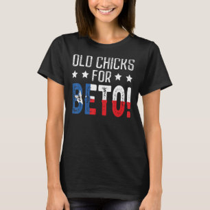 Beto Old Chicks For Beto People Democrat T-Shirt