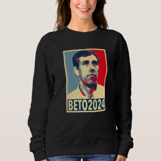 Beto O'rourke  Beto 2024 Sweatshirt
