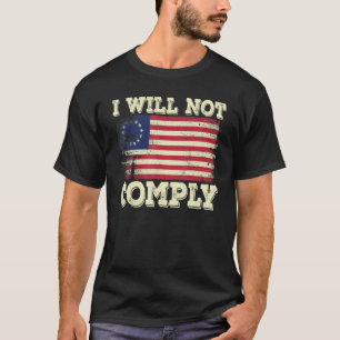 Betsy Ross Medical Freedom No Mandates I Will Not  T-Shirt