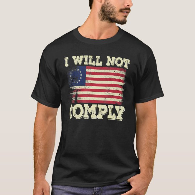 Betsy Ross Medical Freedom No Mandates I Will Not  T-Shirt (Front)