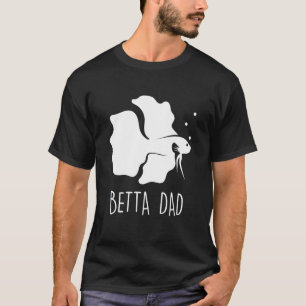 Betta Dad Betta Fish Aquarium Fighting Fish 2 T-Shirt