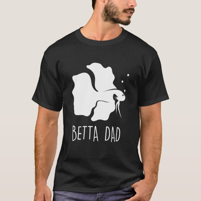Betta Dad Betta Fish Aquarium Fighting Fish 2 T-Shirt (Front)