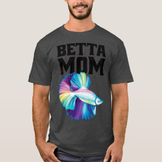 Betta Mum Betta Splenders 4 T-Shirt