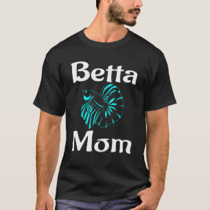 Betta Mum Fish Pet Owner Mother Betta Fish T-Shirt