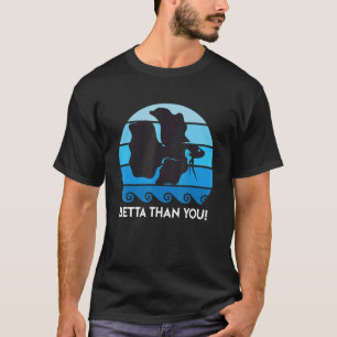 Betta Than You Aquarium T-Shirt