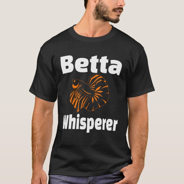 Betta Whisperer Fish Pet Owner  Aquarist T-Shirt (Front)