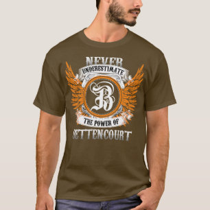 Bettencourt Name Shirt Never Underestimate The Pow