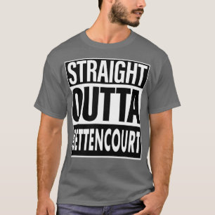 Bettencourt Name Straight Outta Bettencourt T-Shirt