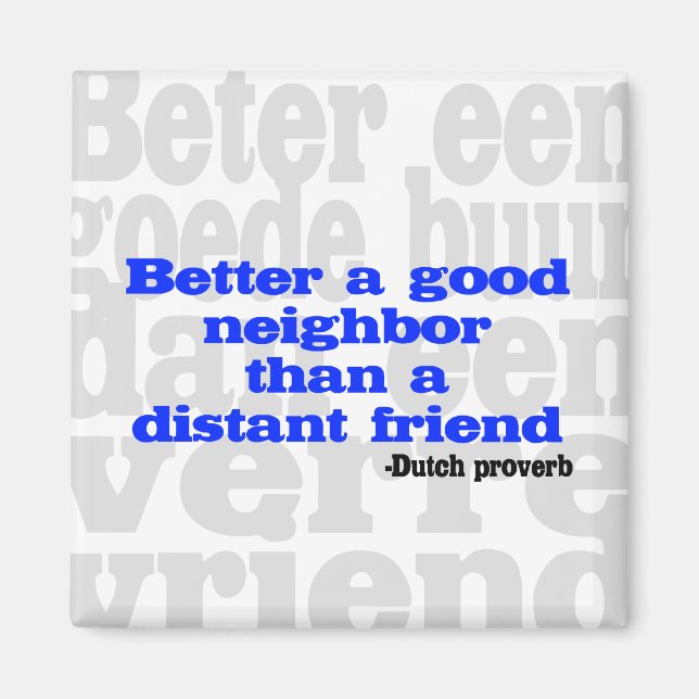 Better a good neighbour than a distant friend magnet (Front)