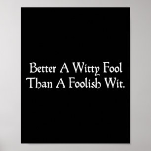 Better A Witty Fool Funny Shakespeare Quote Twelft Poster