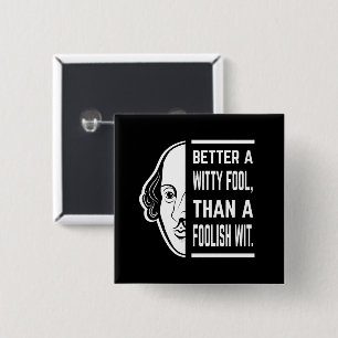 Better A Witty Fool Shakespeare Thespian Quote 15 Cm Square Badge