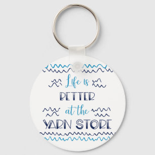 Better at the Yarn Store Funny Knitting Saying Key Ring