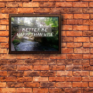 Better be happy than wise proverb bridge  poster