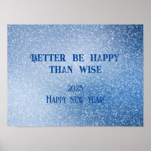 Better be happy than wise wishes new year poster