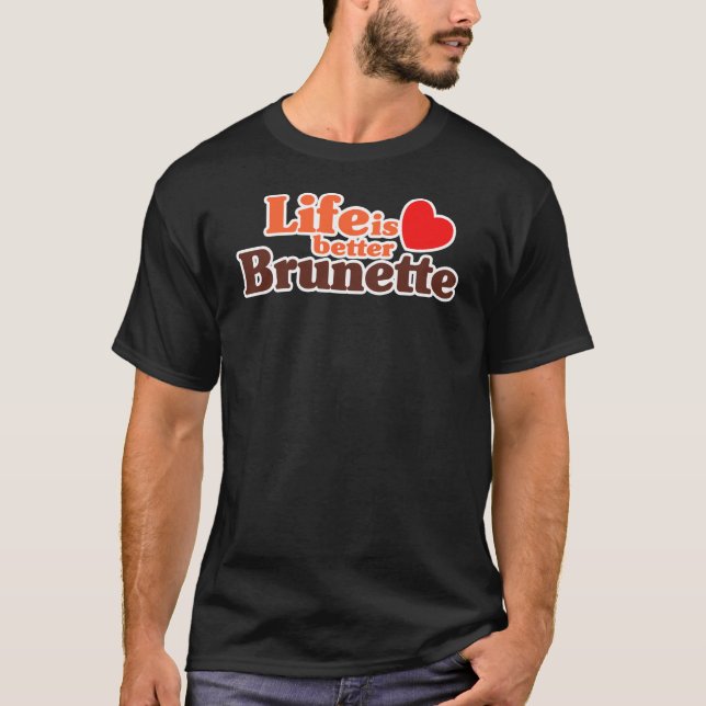 Better Brunette T-Shirt (Front)