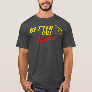 Better Call Nicolas T-Shirt