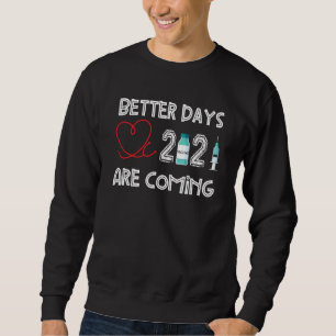 Better Days 2021 Are Coming For Nurse Healthcare Sweatshirt