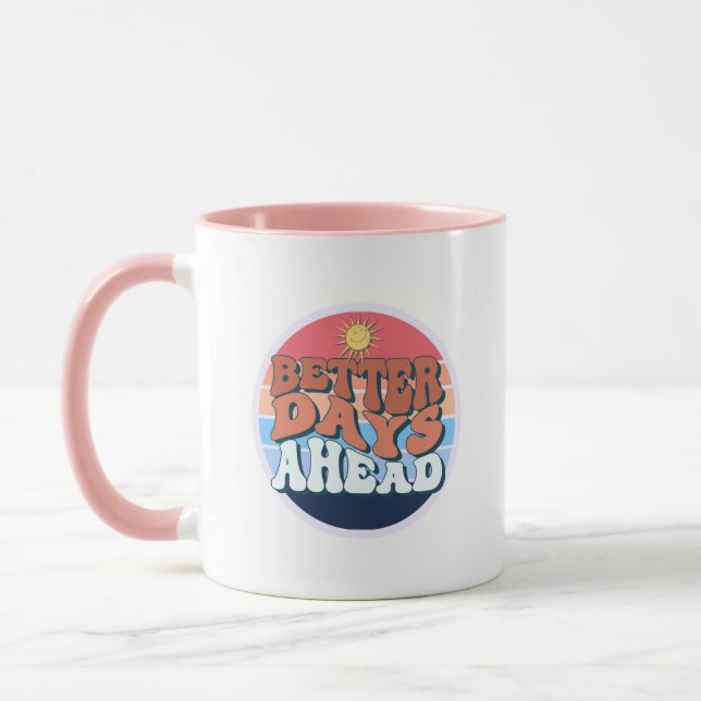 better days ahead mug (Left)