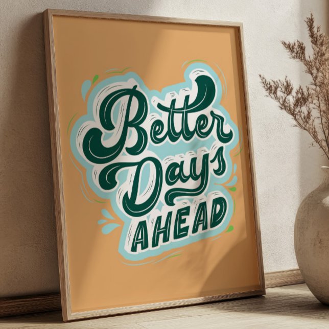 Better Days Ahead Positive Quote Retro Fell Good Poster (Creator Uploaded)