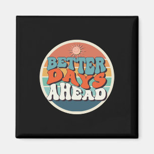 Better Days Ahead Sticker Magnet