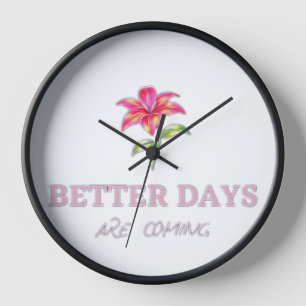 Better Days are coming Clock