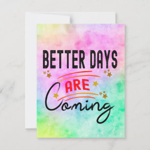 Better Days Are Coming Positive Inspirational  Card