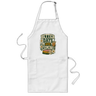 Better Days Are Coming Retro Vintage Graphic  Long Apron