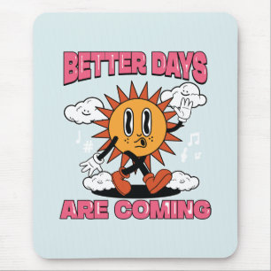 Better Days Are Coming- Summer Vibes Mouse Mat