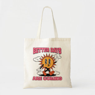 Better Days Are Coming- Summer Vibes Tote Bag