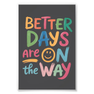 Better Days Are On The Way Retro Boho Mental  Photo Print