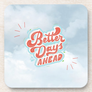 Better Days Coaster