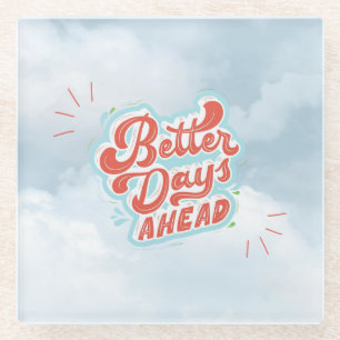 Better Days Glass Coaster