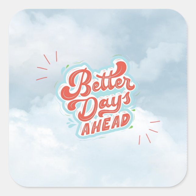 Better Days Square Sticker (Front)