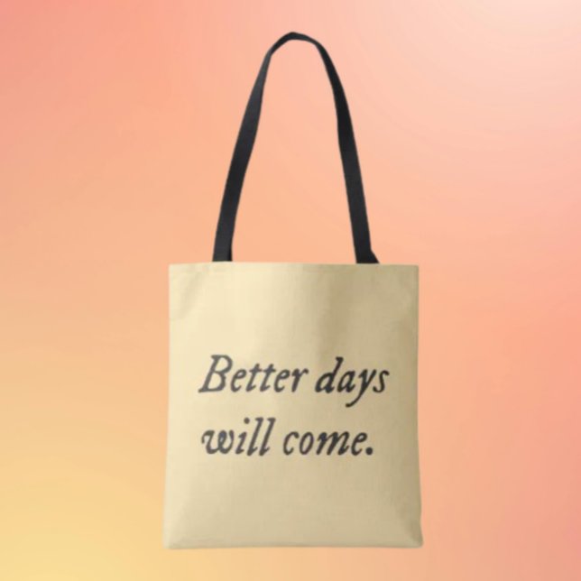 Better Days Will Come.. Tote Bag (Creator Uploaded)