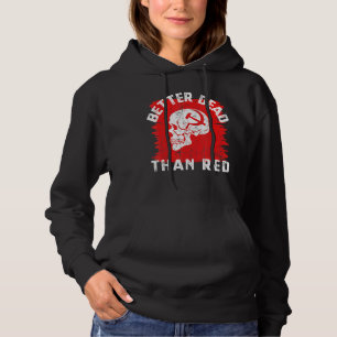 Better Dead Than Red Anti Communism Design Hoodie