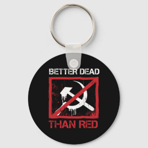 Better Dead Than Red Anti Socialism Capitalism Gre Key Ring