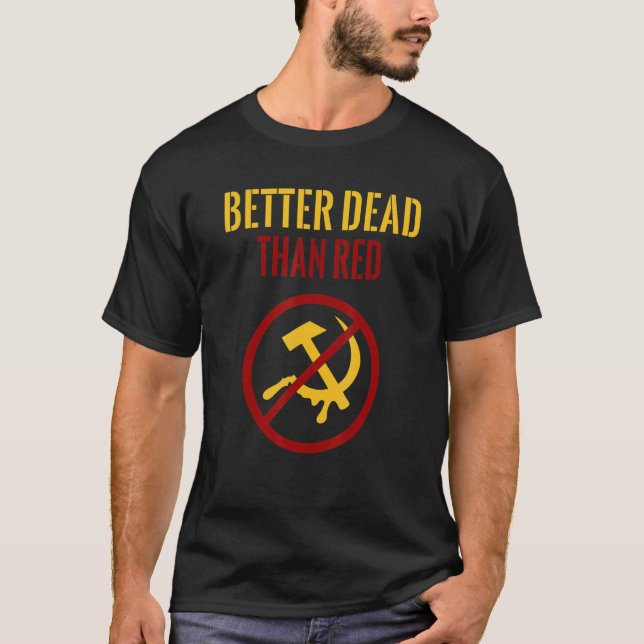 Better Dead Than Red Cold War Anti Communism Commu T-Shirt (Front)