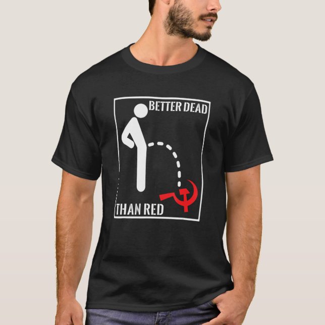 Better Dead Than Red Funny Anti Communism  Variant T-Shirt (Front)