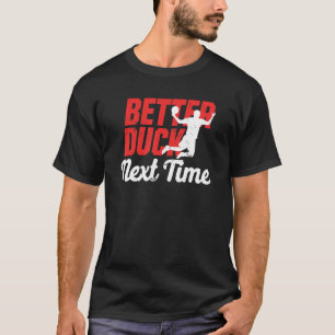Better Duck Next Time  Dodgeball Player Men T-Shirt