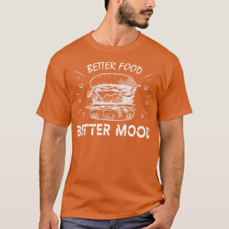 Better food better mood T-Shirt
