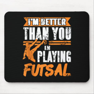 Better Futsal Player Indoor Soccer Athlete Game Ta Mouse Mat